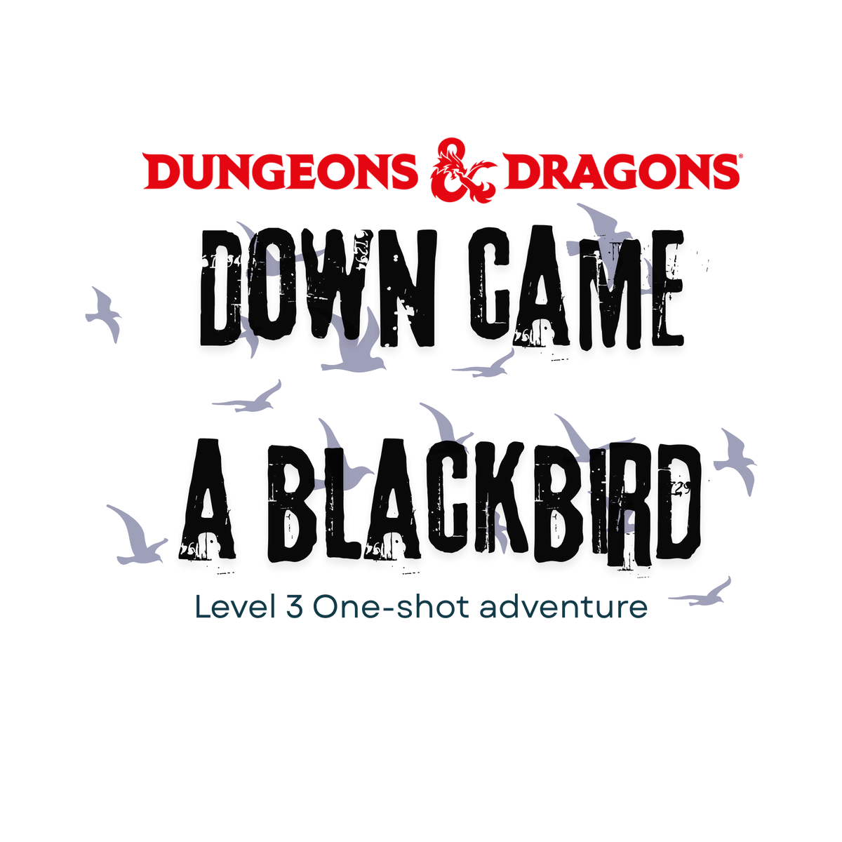 D&D One-shot: Down Came a Blackbird [Early Seating]